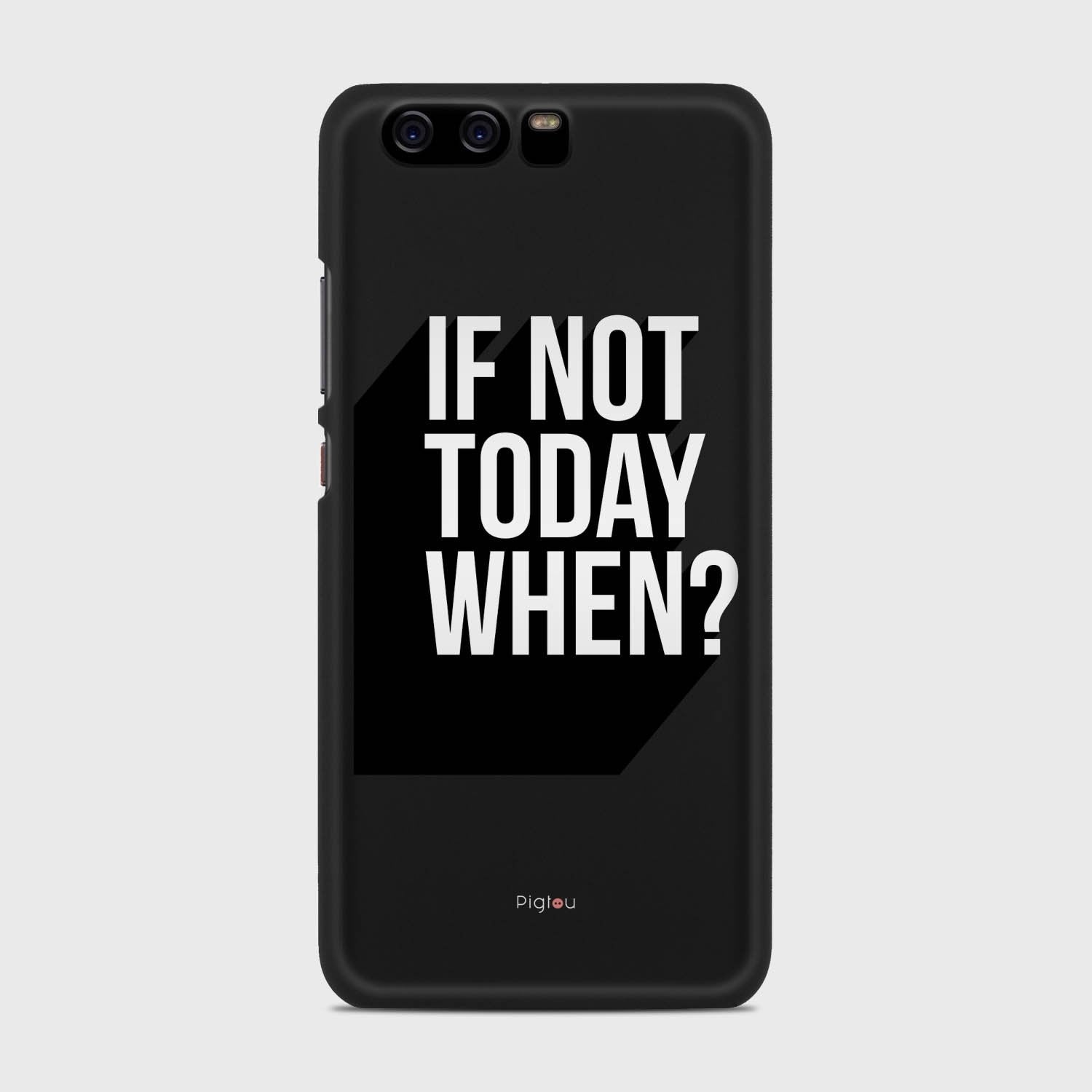 IF NOT TODAY WHEN Huawei P10 case - thin fit matte black (D139)