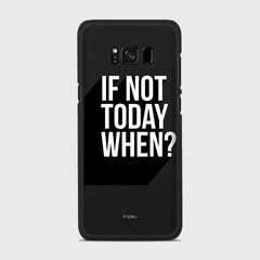IF NOT TODAY WHEN Samsung Galaxy S8 case - thin fit matte black (D139)