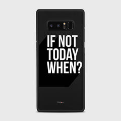 IF NOT TODAY WHEN Samsung Galaxy Note 8 case - thin fit matte black (D139)