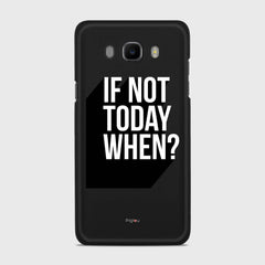 IF NOT TODAY WHEN Samsung Galaxy J7 (2016) case - thin fit matte black (D139)
