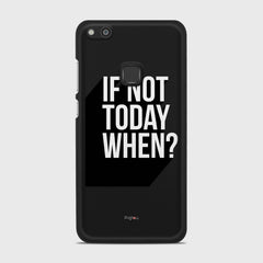 IF NOT TODAY WHEN Huawei P10 Lite case - thin fit matte black (D139)