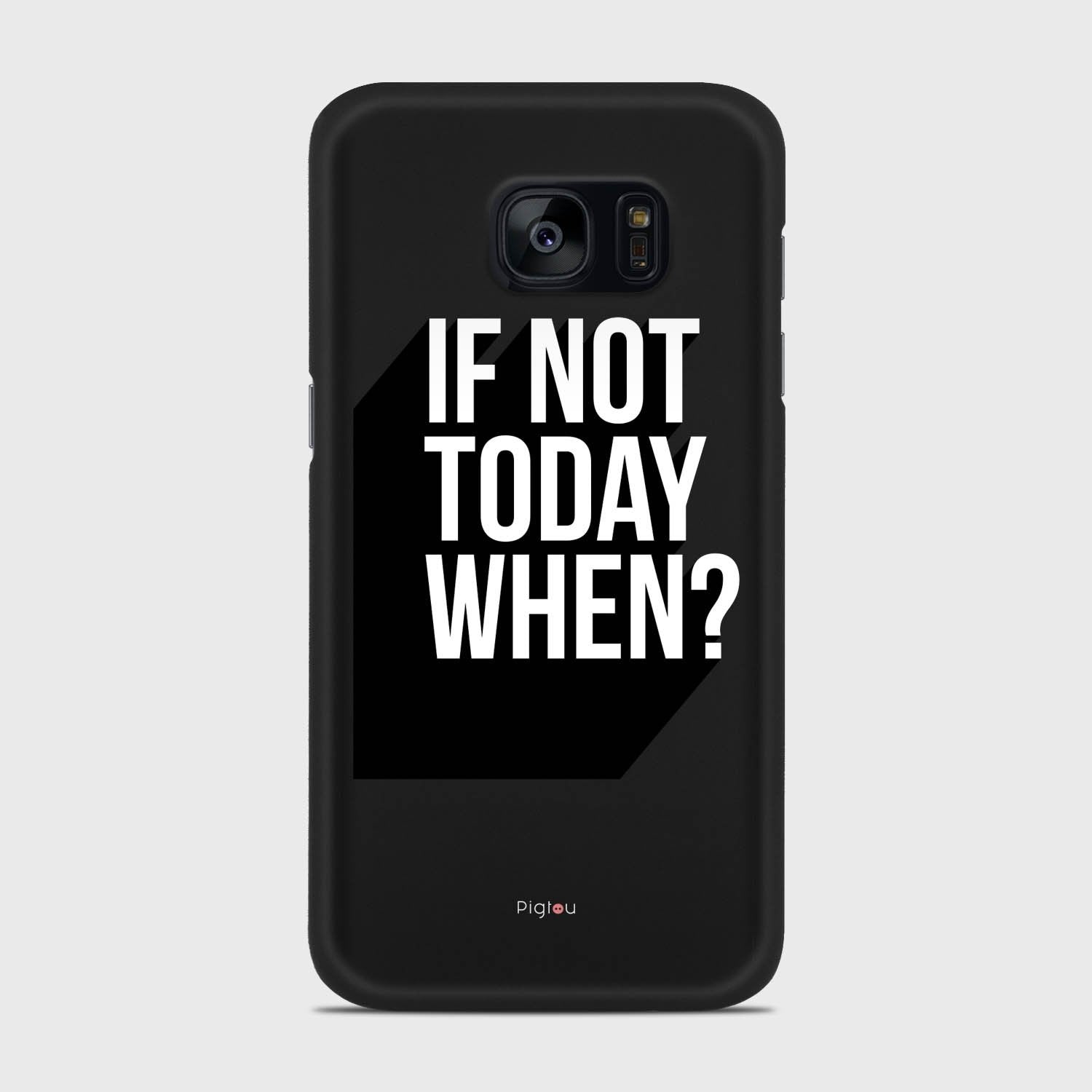 IF NOT TODAY WHEN Samsung Galaxy S7 case - thin fit matte black (D139)
