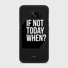 IF NOT TODAY WHEN Samsung Galaxy S7 case - thin fit matte black (D139)