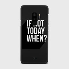 IF NOT TODAY WHEN Samsung Galaxy S9 Plus case - thin fit matte black (D139)