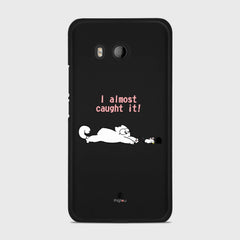 I ALMOST CAUGHT IT HTC U11 case - thin fit matte black (D142)