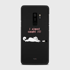 I ALMOST CAUGHT IT Samsung Galaxy S9 Plus case - thin fit matte black (D142)