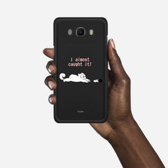 I ALMOST CAUGHT IT Samsung Galaxy J7 (2016) case - thin fit matte black (D142)